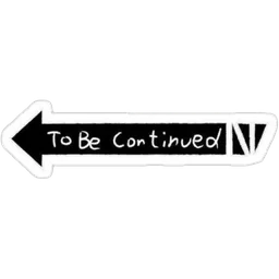 To Be Continued
