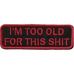 I'm too old for this shit